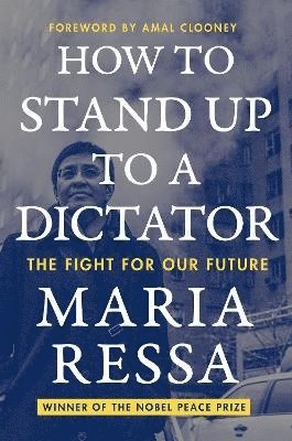 Maria Ressa - How to Stand Up to a Dictator, Inbunden