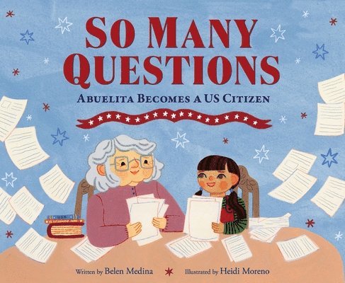So Many Questions: Abuelita Becomes a Us Citizen