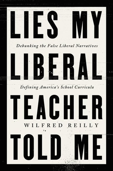 bokomslag Lies My Liberal Teacher Told Me
