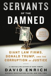 bokomslag Servants of the Damned: Giant Law Firms, Donald Trump, and the Corruption of Justice