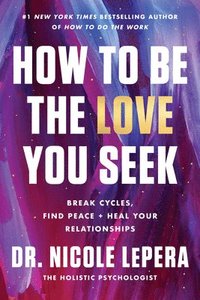 bokomslag How To Be The Love You Seek