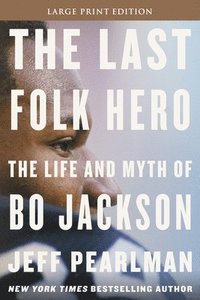 bokomslag The Last Folk Hero: The Life and Myth of Bo Jackson