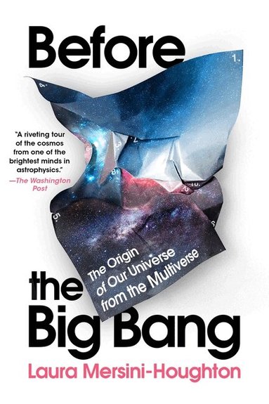 Laura Mersini-Houghton - Before the Big Bang: The Origin of Our Universe from the Multiverse, Häftad
