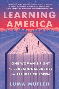 bokomslag Learning America: One Woman's Fight for Educational Justice for Refugee Children