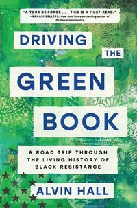 bokomslag Driving the Green Book: A Road Trip Through the Living History of Black Resistance