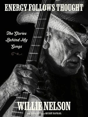 Willie Nelson, David Ritz, Mickey Raphael - Energy Follows Thought, Inbunden