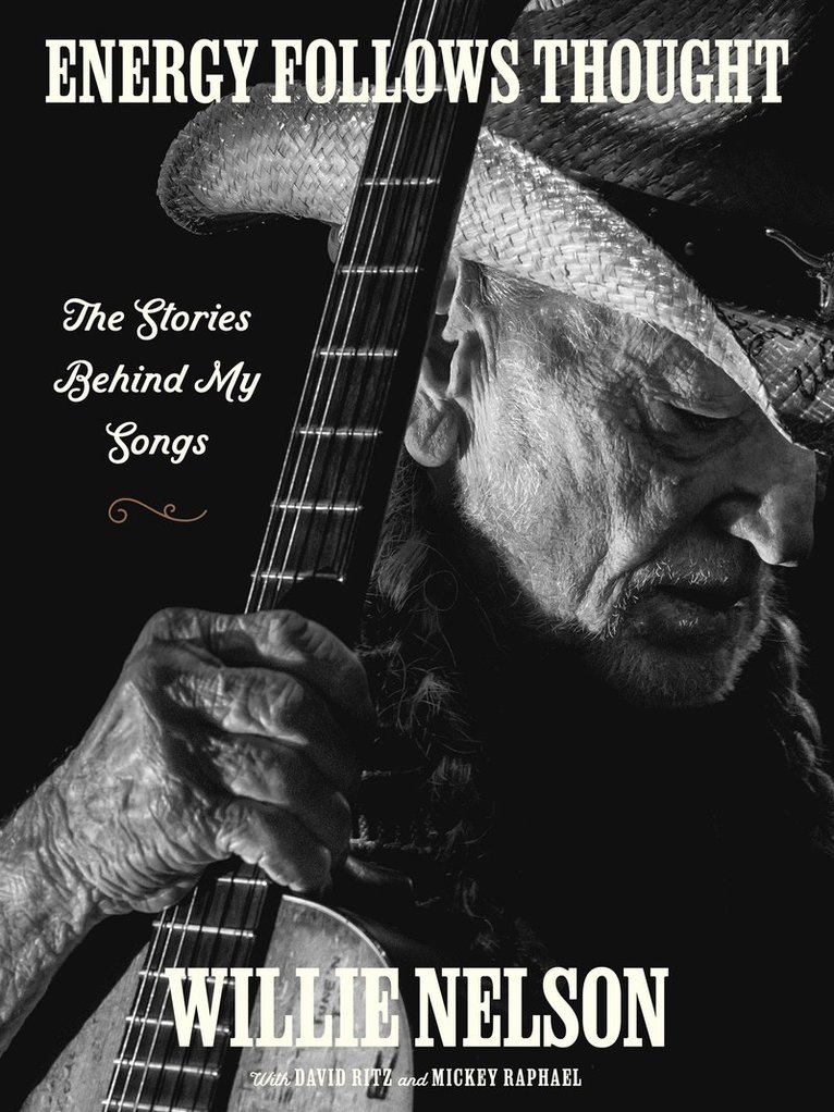 Willie Nelson, David Ritz, Mickey Raphael - Energy Follows Thought, Inbunden