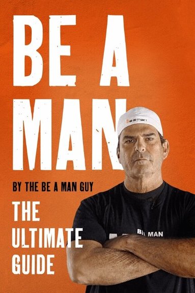The Be a Man Guy - Be a Man, Inbunden