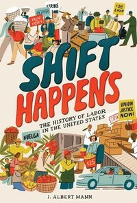 bokomslag Shift Happens: The History of Labor in the United States