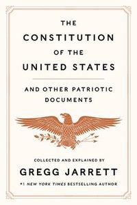 bokomslag The Constitution of the United States and Other Patriotic Documents