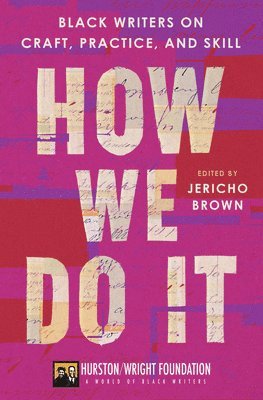 Jericho Brown, Darlene Taylor - How We Do It: Black Writers on Craft, Practice, and Skill, Inbunden