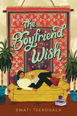 Swati Teerdhala - The Boyfriend Wish, Inbunden