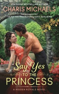 bokomslag Say Yes to the Princess: A Hidden Royals Novel