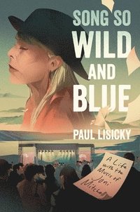 bokomslag Song So Wild and Blue: A Life with the Music of Joni Mitchell