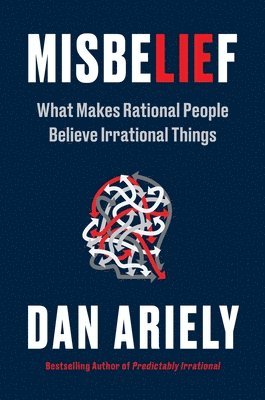 Misbelief: What Makes Rational People Believe Irrational Things 1