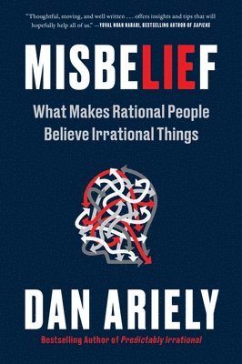 Misbelief: What Makes Rational People Believe Irrational Things 1