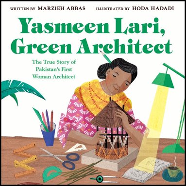 Marzieh Abbas - Yasmeen Lari, Green Architect, Inbunden