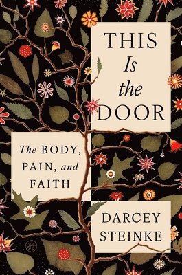 bokomslag This Is the Door: The Body, Pain, and Faith