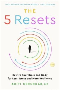 bokomslag The 5 Resets: Rewire Your Brain and Body for Less Stress and More Resilience