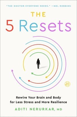 bokomslag The 5 Resets: Rewire Your Brain and Body for Less Stress and More Resilience