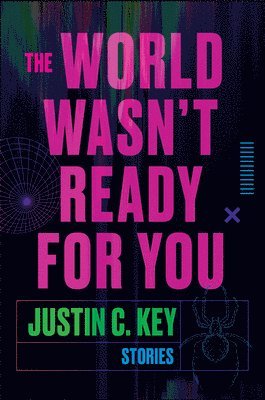 Justin C. Key, Justin C Key - The World Wasn't Ready for You, Inbunden