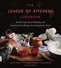 bokomslag The League of Kitchens Cookbook: Brilliant Tips, Secret Methods & Favorite Family Recipes from Around the World