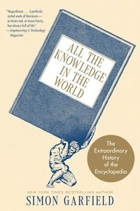 bokomslag All the Knowledge in the World: The Extraordinary History of the Encyclopedia