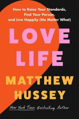 bokomslag Love Life: How to Raise Your Standards, Find Your Person, and Live Happily (No Matter What)