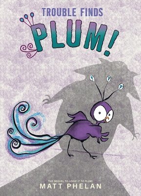 Matt Phelan - Trouble Finds Plum!, Häftad