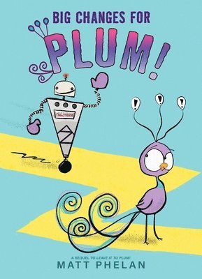 Matt Phelan - Big Changes for Plum!, Inbunden
