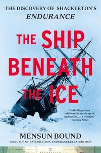 bokomslag The Ship Beneath the Ice: The Discovery of Shackleton's Endurance