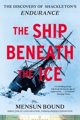 The Ship Beneath the Ice: The Discovery of Shackleton's Endurance 1