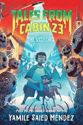 Yamile Saied Méndez, Justina Ireland - Tales from Cabin 23: The Visitors, Inbunden