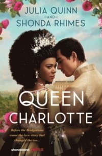 bokomslag Queen Charlotte: Before Bridgerton Came a Love Story That Changed the Ton...