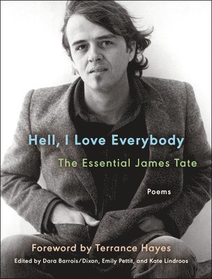 bokomslag Hell, I Love Everybody: The Essential James Tate