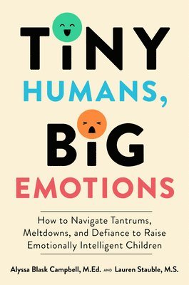 Alyssa Blask Campbell, Lauren Elizabeth Stauble - Tiny Humans, Big Emotions, Inbunden