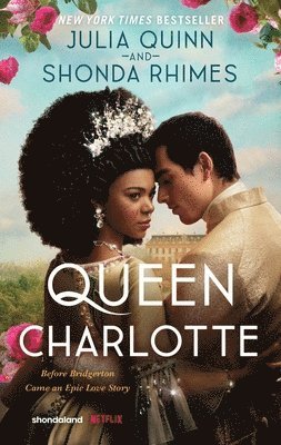 bokomslag Queen Charlotte: Before the Bridgertons Came the Love Story That Changed the Ton...