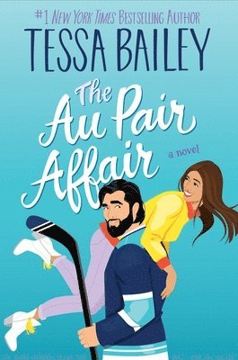 Tessa Bailey - The Au Pair Affair, Inbunden