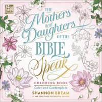 bokomslag The Mothers and Daughters of the Bible Speak Coloring Book