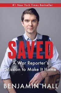 bokomslag Saved: A War Reporter's Mission to Make It Home