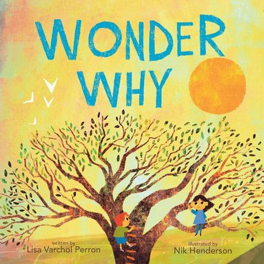 Lisa Varchol Perron - Wonder Why, Inbunden