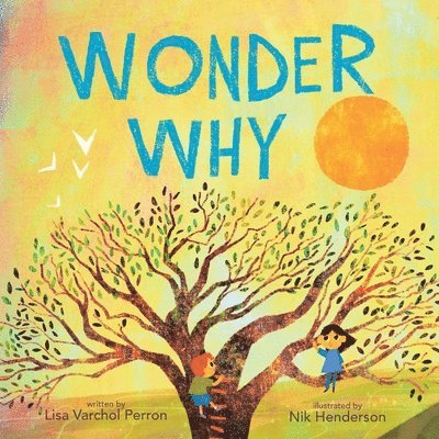 Lisa Varchol Perron - Wonder Why, Inbunden
