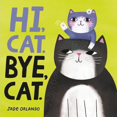 Hi, Cat. Bye, Cat.