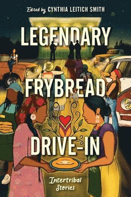 bokomslag Legendary Frybread Drive-In: Intertribal Stories