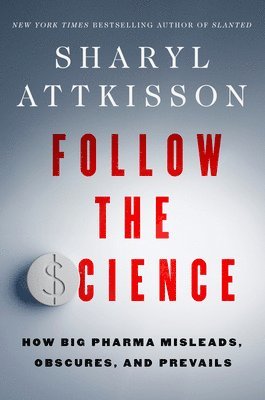 bokomslag Follow the Science: How Big Pharma Misleads, Obscures, and Prevails
