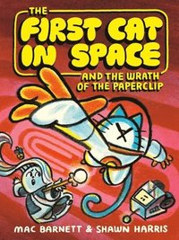 bokomslag The First Cat in Space and the Wrath of the Paperclip