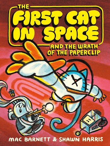 Mac Barnett - First Cat in Space and the Wrath of the Paperclip, Inbunden