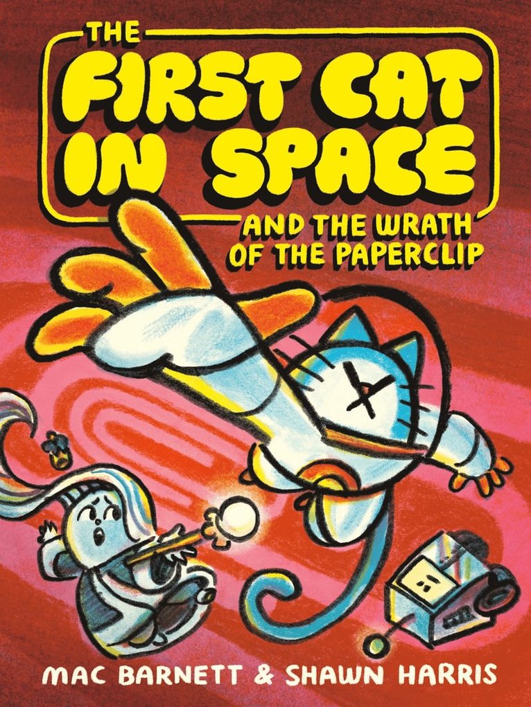 Mac Barnett - First Cat in Space and the Wrath of the Paperclip, Inbunden