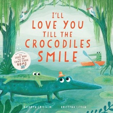 bokomslag I'll Love You Till the Crocodiles Smile