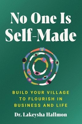 bokomslag No One Is Self-Made: Build Your Village to Flourish in Business and Life